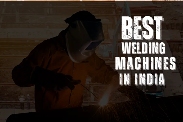 Best Welding Machines in India